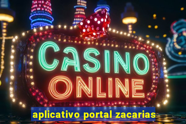 aplicativo portal zacarias